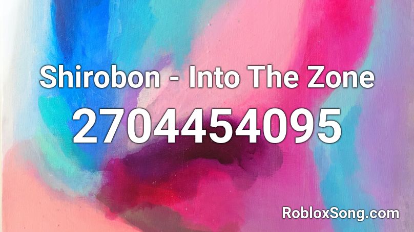 Shirobon - Into The Zone  Roblox ID