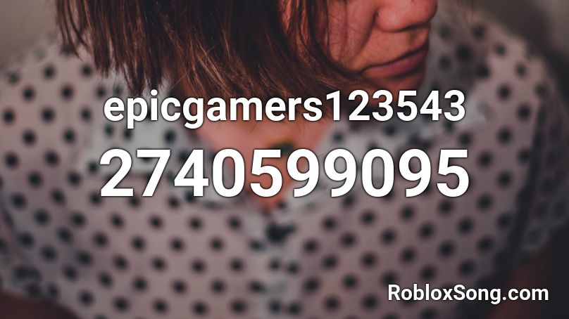 epicgamers123543 Roblox ID