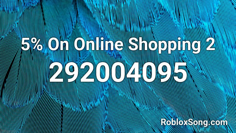 5% On Online Shopping 2 Roblox ID