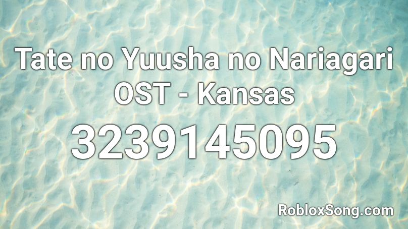 Tate no Yuusha no Nariagari OST - Kansas Roblox ID