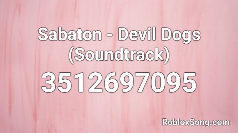 Sabaton - Devil Dogs (Soundtrack) Roblox ID
