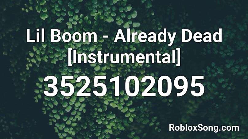 Lil Boom - Already Dead [Instrumental] Roblox ID