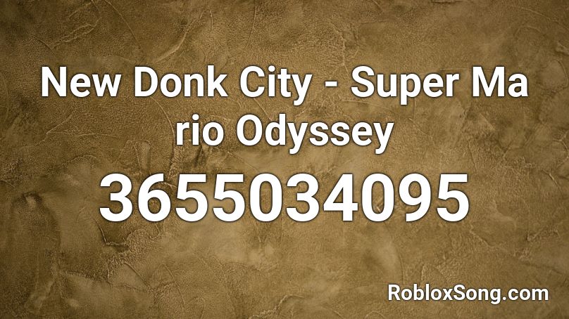 New Donk City - Super Ma rio Odyssey Roblox ID