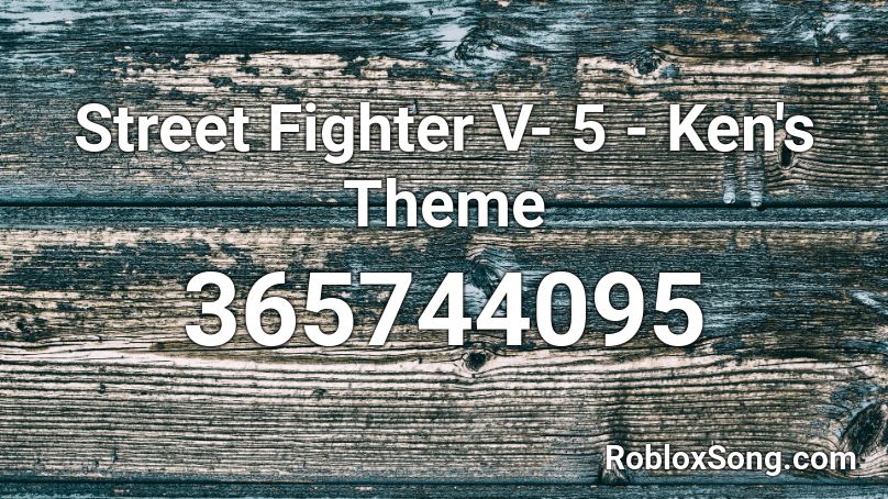 Street Fighter V- 5 - Ken's Theme Roblox ID