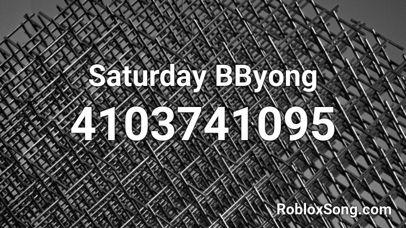 Saturday BByong Roblox ID