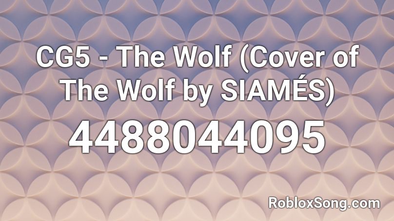 CG5 - The Wolf (Cover of The Wolf by SIAMÉS) Roblox ID