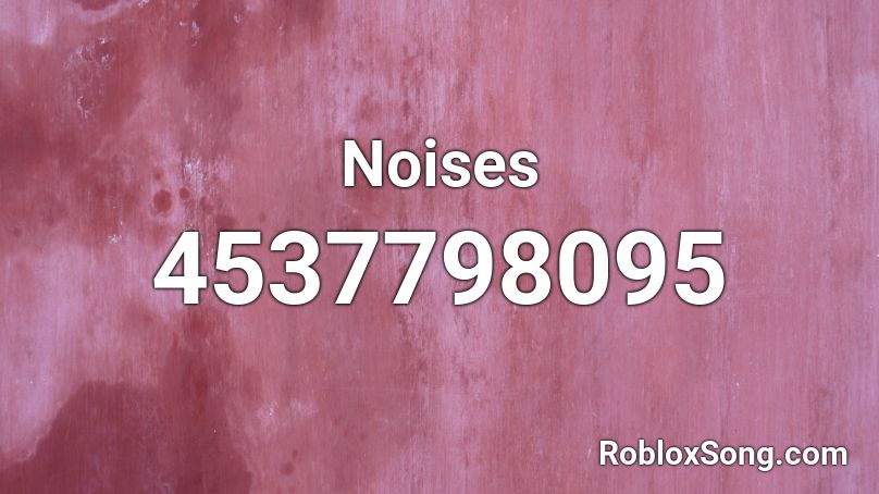 Noises Roblox ID