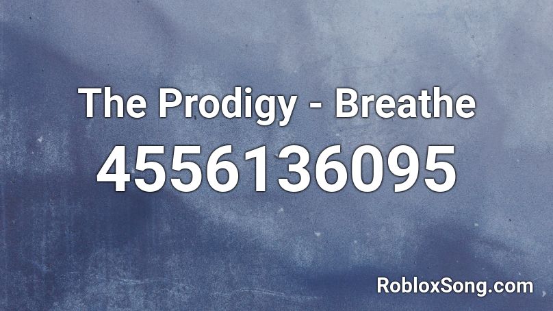 The Prodigy - Breathe Roblox ID