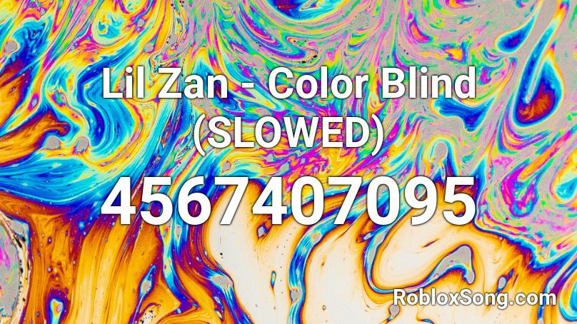 Lil Zan - Color Blind (SLOWED) Roblox ID