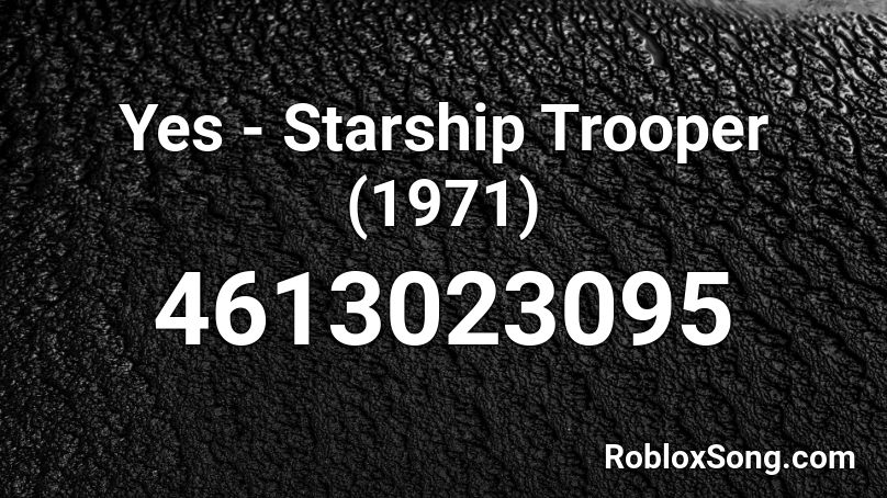 Yes - Starship Trooper (1971) Roblox ID