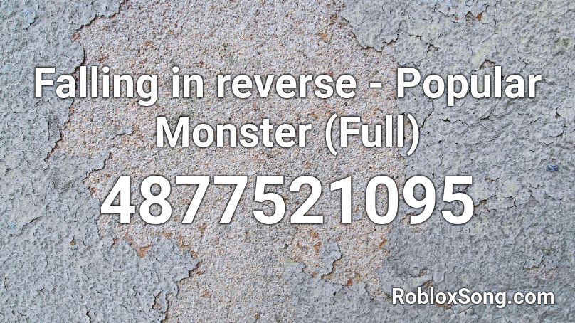 Falling In Reverse Popular Monster Full Roblox Id Roblox Music Codes - roblox music code for falling