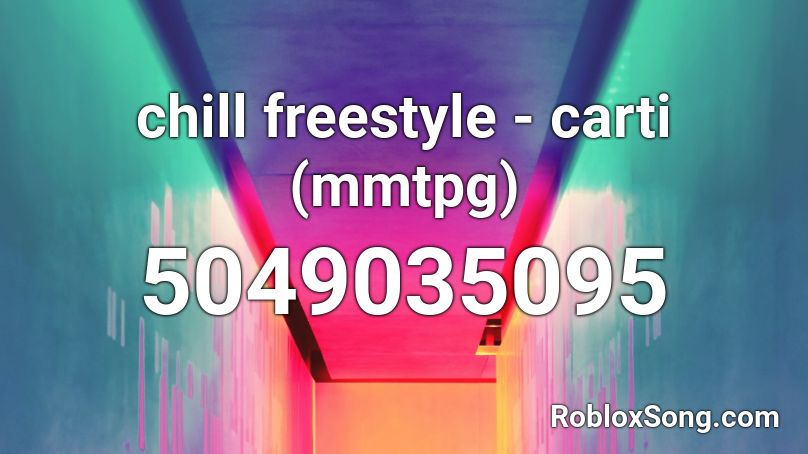 chill freestyle - carti (mmtpg) Roblox ID