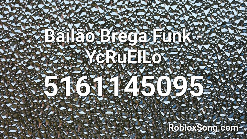 Bailão Brega Funk - YcRuElLo Roblox ID