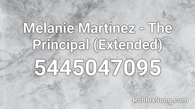 Melanie Martinez - The Principal (Extended) Roblox ID