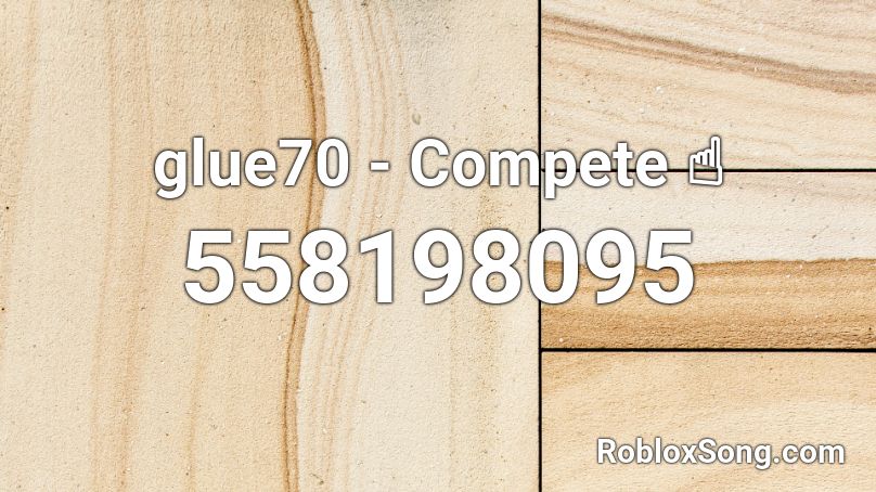 glue70 - Compete ☝ Roblox ID