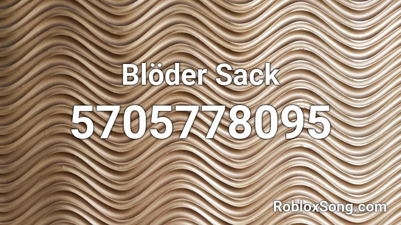 Blöder Sack Roblox ID