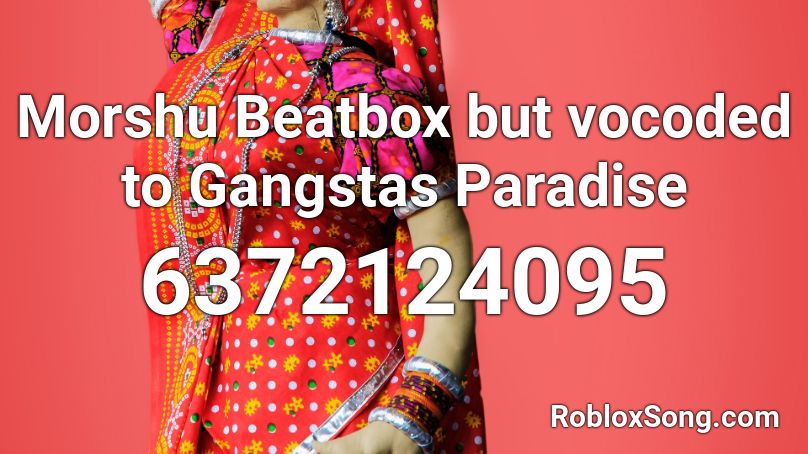 Morshu Beatbox but vocoded to Gangstas Paradise Roblox ID