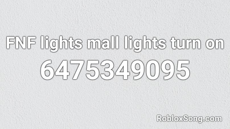 FNF lights mall lights turn on Roblox ID