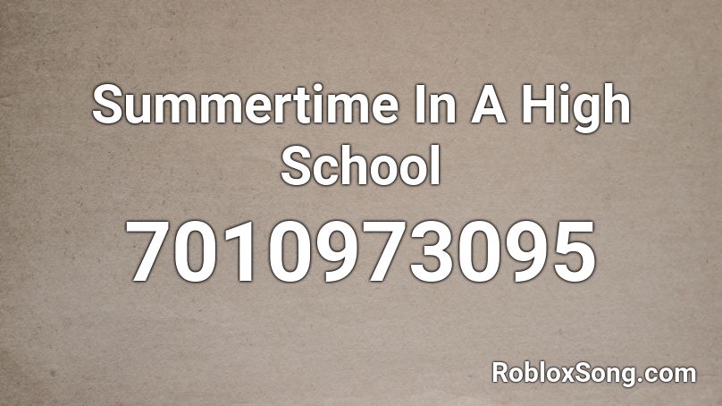 Summertime In A High School Roblox ID
