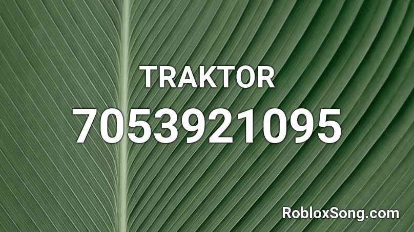 TRAKTOR Roblox ID