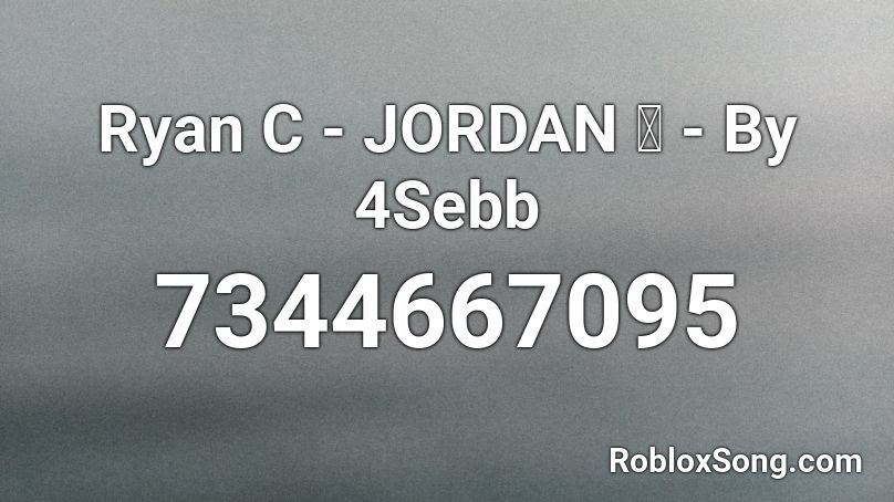 Ryan C - JORDAN 🏀 - By 4Sebb Roblox ID