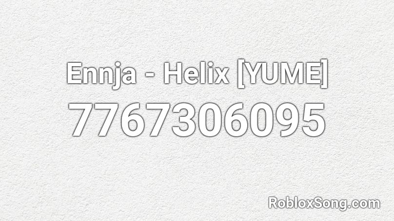 Ennja - Helix [YUME] Roblox ID