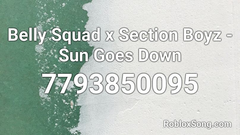 Belly Squad x Section Boyz - Sun Goes Down Roblox ID
