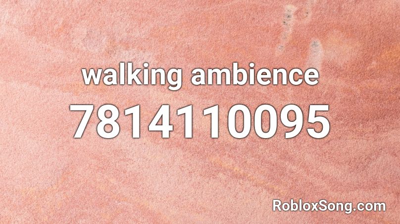 walking ambience Roblox ID