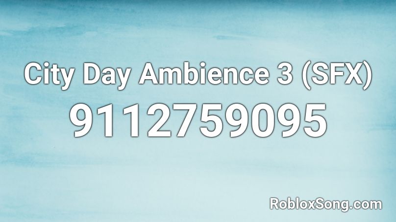 City Day Ambience 3 (SFX) Roblox ID