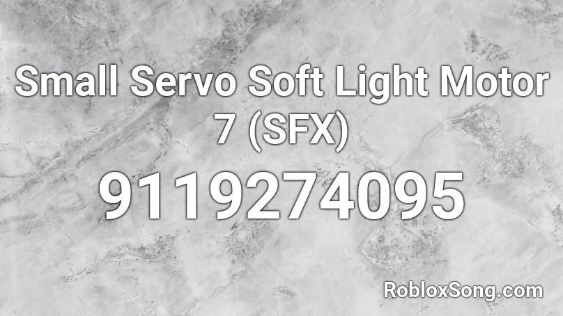 Small Servo Soft Light Motor 7 (SFX) Roblox ID