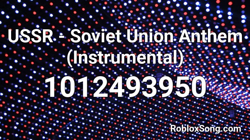 USSR - Soviet Union Anthem (Instrumental) Roblox ID