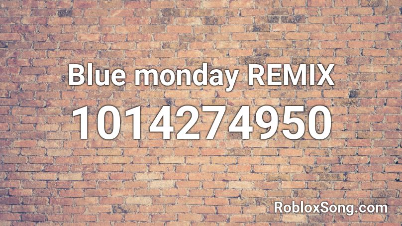 Blue monday REMIX Roblox ID