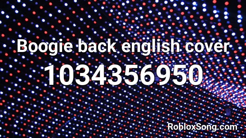 Boogie back english cover Roblox ID