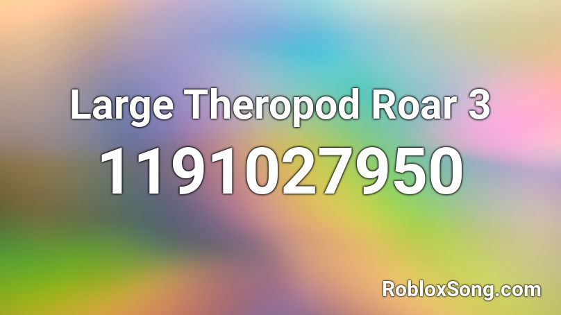 Large Theropod Roar 3 Roblox ID