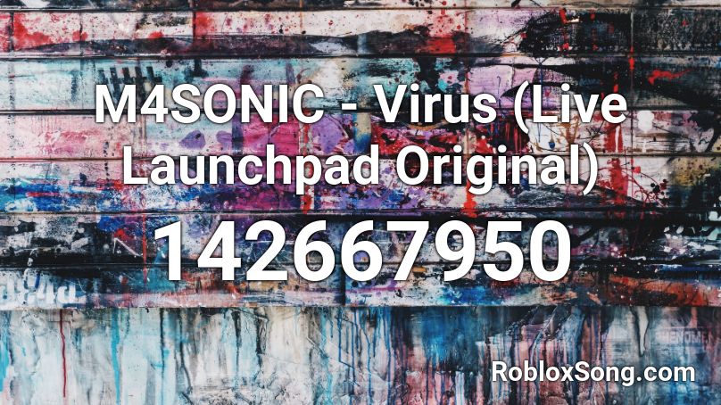 M4SONIC - Virus (Live Launchpad Original) Roblox ID