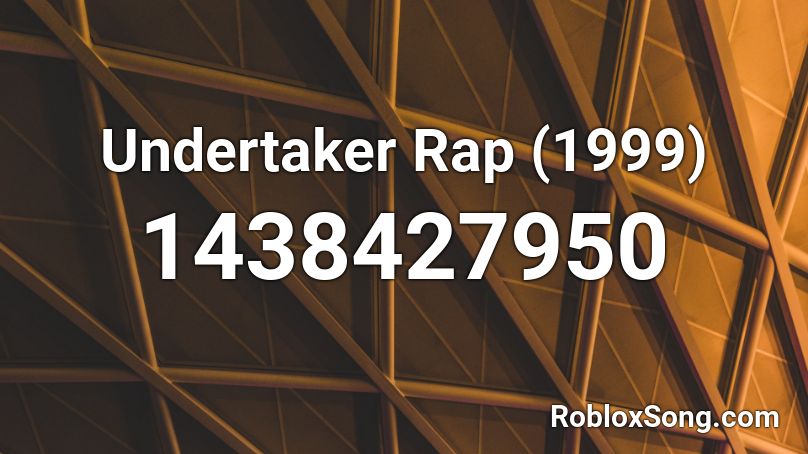 Undertaker Rap (1999) Roblox ID