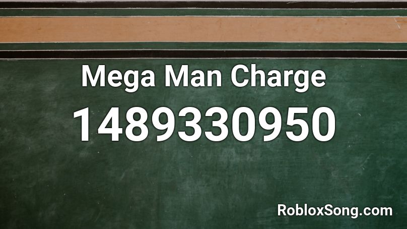 Mega Man Charge Roblox ID