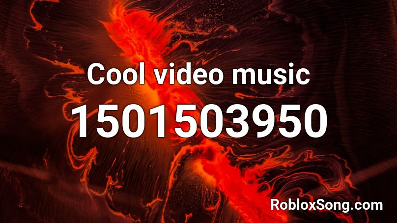 Cool video music Roblox ID