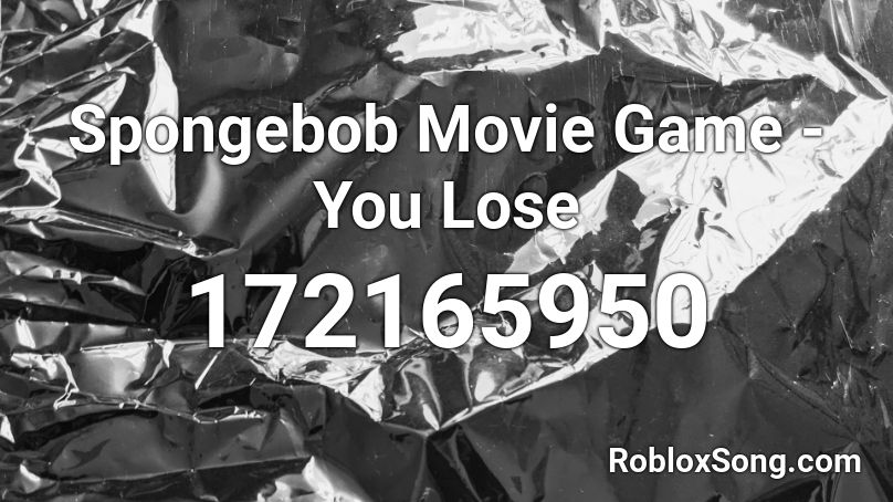 Spongebob Movie Game You Lose Roblox Id Roblox Music Codes - ahrix nova roblox id