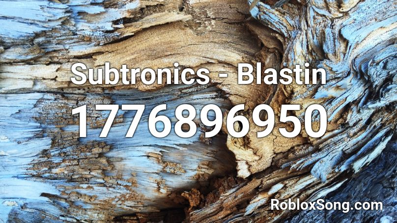 Subtronics - Blastin Roblox ID