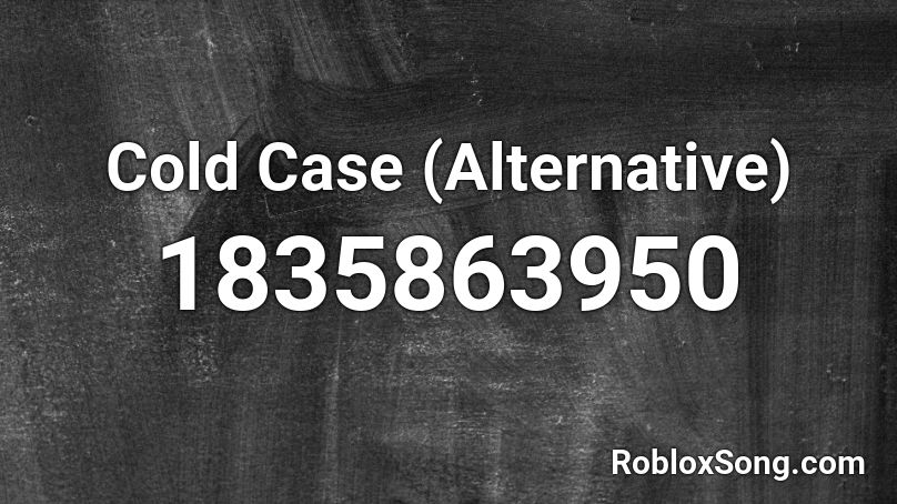 Cold Case (Alternative) Roblox ID