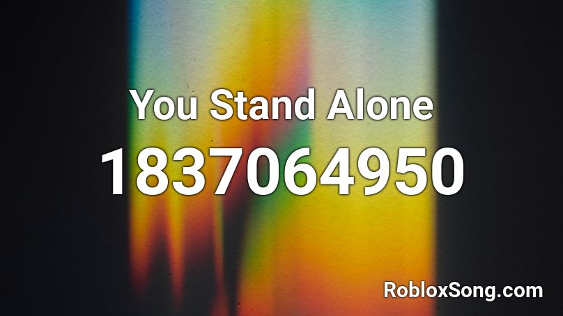 You Stand Alone Roblox ID
