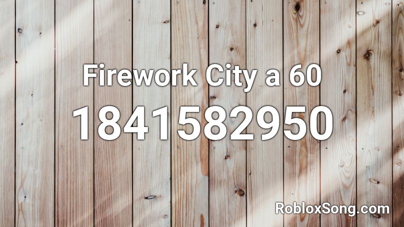 Firework City a 60 Roblox ID