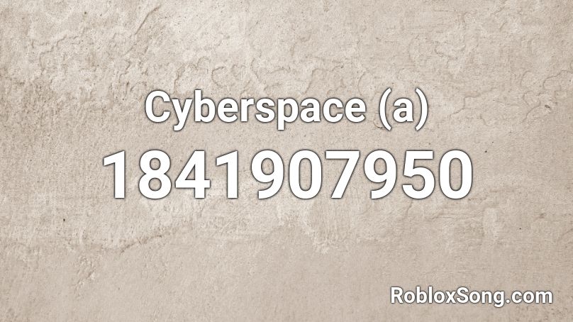 Cyberspace (a) Roblox ID