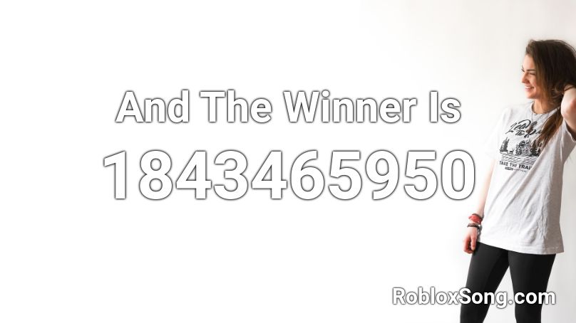 And The Winner Is Roblox ID