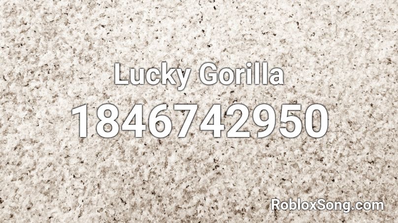 Lucky Gorilla Roblox ID