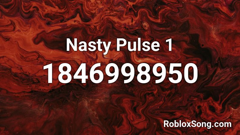 Nasty Pulse 1 Roblox ID