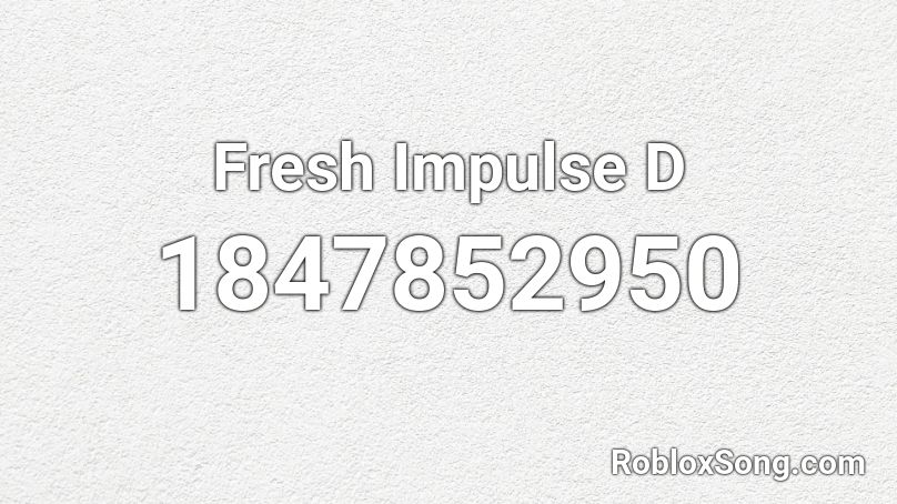 Fresh Impulse D Roblox ID
