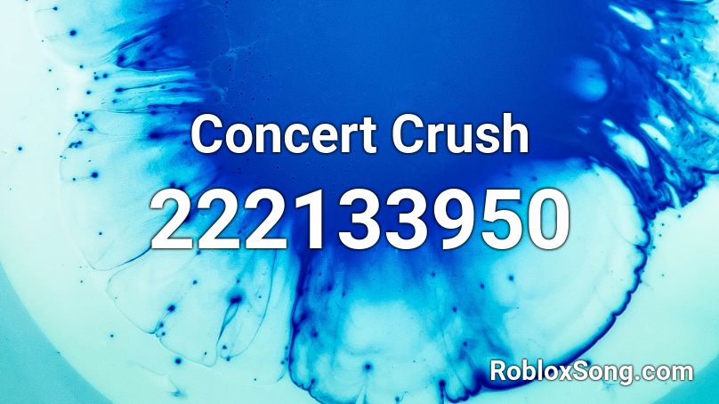 Concert Crush Roblox ID