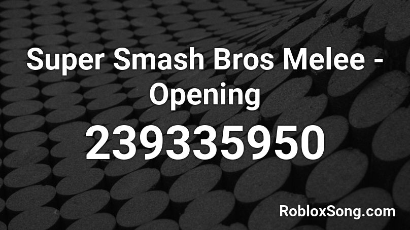 Super Smash Bros Melee - Opening Roblox ID